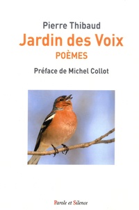 Pierre Thibaud - Jardin de voix - Poèmes.