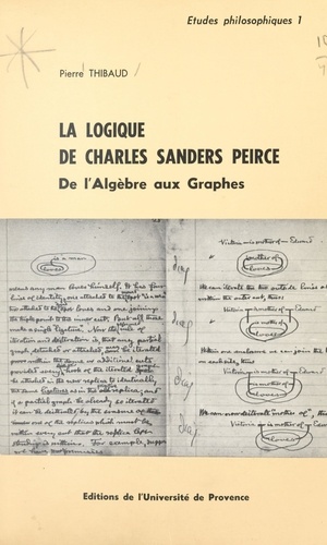 La logique de Charles Sanders Peirce : de l'algèbre aux graphes