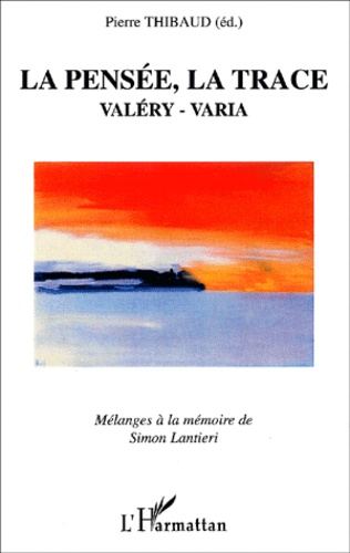 Pierre Thibaud - La pensée, la trace. - Valéry, Varia : mélanges à la mémoire de Simon Lantieri.