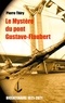 Pierre Thiry - Le Mystère du Pont Gustave-Flaubert.