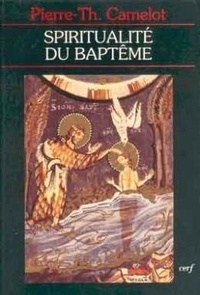 Pierre-Thomas Camelot - La spiritualité du baptême - "Baptisés dans l'eau et l'Esprit".