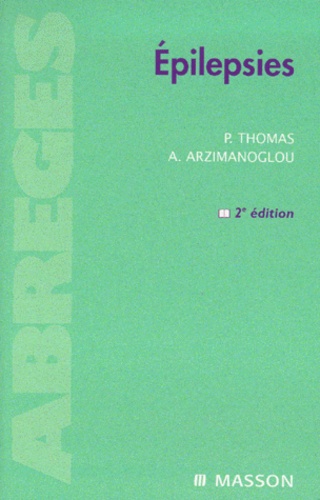 Pierre Thomas et Alexis Arzimanoglou - Epilepsies.
