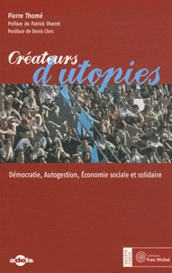 Pierre Thomé - Créateurs d'utopies - Démocratie, Autogestion, Economie sociale et solidaire.