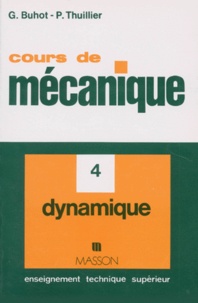 Pierre Thuillier et G Buhot - Cours De Mecanique. Tome 4, Dynamique.