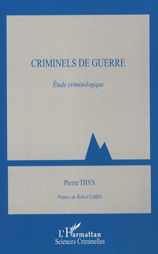 Pierre Thys - Criminels de guerre - Etude criminologique.