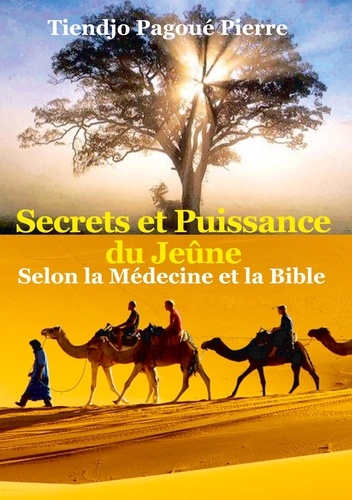 Secrets et puissance du jeûne selon la Médecine et la Bible