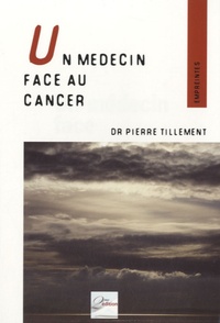 Pierre Tillement - Un médecin face au cancer.