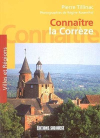 Pierre Tillinac - Connaître la Corrèze.