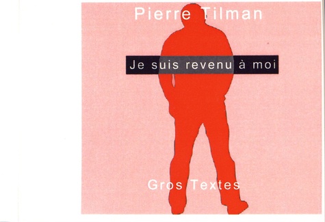 Pierre Tilman - Je suis revenu à moi.