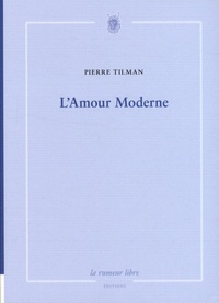 Pierre Tilman - L'amour moderne.