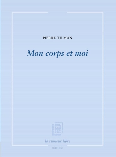 Pierre Tilman - Mon corps et moi.