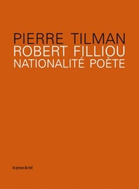 Pierre Tilman - Robert Filliou - Nationalité poète.