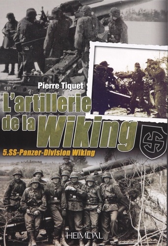 Pierre Tiquet - L'artillerie de la Wiking.