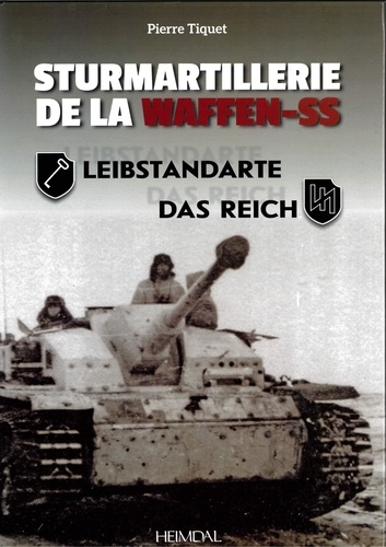 Sturmartillerie de la Waffen-SS. Tome 1, Leibstandarte. Das Reich