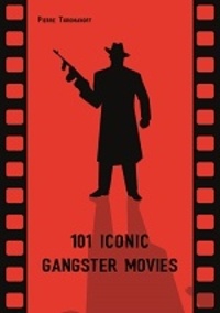 Pierre Toromanoff - 100 iconic gangster movies.