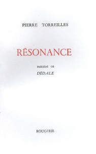 Pierre Torreilles - Résonance - Précédé de Dédale.