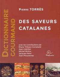 Pierre Torrès - Dictionnaire gourmand des saveurs catalanes.