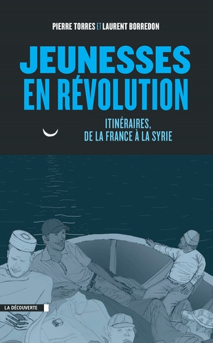 Jeunesses en révolution. Itinéraires, de la France à la Syrie