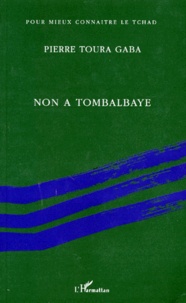 Pierre Toura Gaba - Non A La Tombalbaye ! Fragments Autobiographiques.