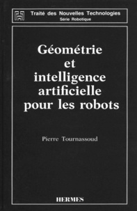 Pierre Tournassoud - Géométrie et intelligence artificielle pour les robots.