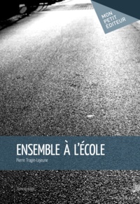 Pierre Tragin-Lejeune - Ensemble à l'école.