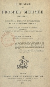 Pierre Trahard - La jeunesse de Prosper Mérimée (1803-1834) : essai sur sa formation intellectuelle et sur ses premiers ouvrages - Thèse pour le Doctorat ès lettres présentée à la Faculté des lettres de l'Université de Paris.