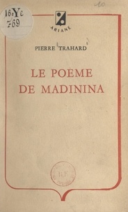 Pierre Trahard - Le poème de Madinina.