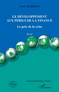 Pierre Traimond - Le développement au péril de la finance - Le prix de la crise.