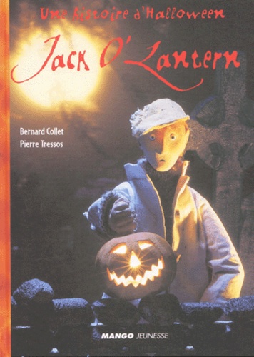 Pierre Tressos et Bernard Collet - Jack O'Lantern. Une Histoire D'Halloween.