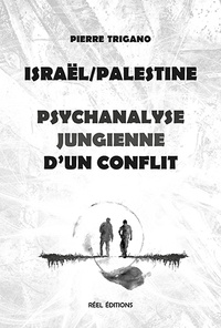 Pierre Trigano - Israël/Palestine, psychanalyse jungienne d'un conflit.