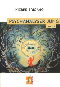 Pierre Trigano - Psychanalyser Jung - Tome 2, Jung à l'épreuve du nazisme, 1920-1946.