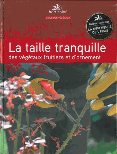 Pierre Trioreau et  Horticolor - La taille tranquille des végétaux fruitiers et d'ornement.