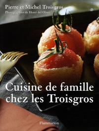 Pierre Troisgros et Michel Troisgros - Cuisine de famille chez les Troisgros.