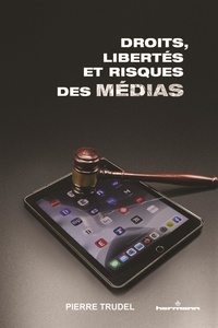 Pierre Trudel - Droits, libertés et risques des médias.
