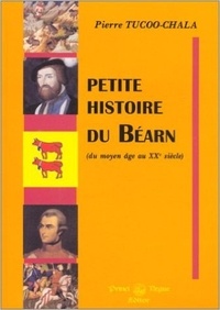 Pierre Tucoo-Chala - Petite histoire du Béarn.