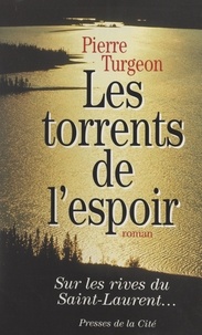 Pierre Turgeon - Les torrents de l'espoir.