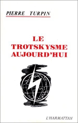 Pierre Turpin - Le trotskysme aujourd'hui.