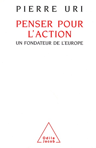 Penser pour l'action. Un fondateur de l'Europe