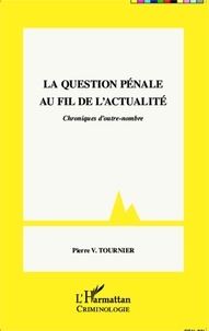 Pierre-V Tournier - La question pénale au fil de l'actualité - Chroniques d'outre-nombre.