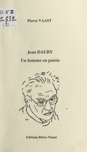 Pierre Vaast - Jean Dauby - Un homme en poésie.