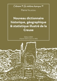 Pierre Valadeau - Nouveau dictionnaire historique, géographique & statistique illustré de la Creuse.