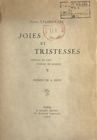 Pierre Valdelièvre et A. Dury - Joies et tristesses - Poésies de paix, poésies de guerre.