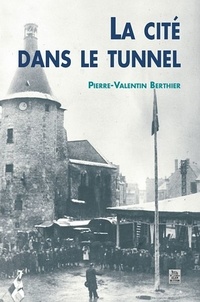 Pierre-Valentin Berthier - La cité dans le tunnel.