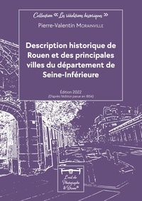 Pierre-Valentin Morainville - Description historique de Rouen et des principales villes du département de Seine-Inférieure.