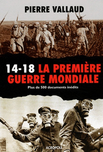 Pierre Vallaud - 14-18 La Première Guerre mondiale.