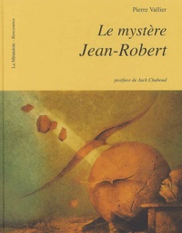 Pierre Vallier - Le Mystere Jean-Robert.