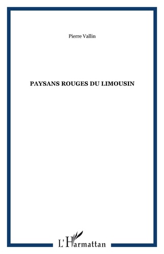 Pierre Vallin - Paysans rouges du Limousin.