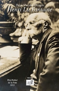 Pierre Van den Dungen - Henri La Fontaine (1854-1943) - Prix Nobel de la Paix 1913.