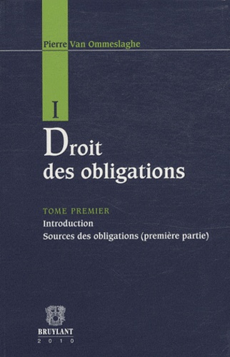 Pierre Van Ommeslaghe - Droit des obligations - Tome 1, Introduction, sources des obligations (première partie).