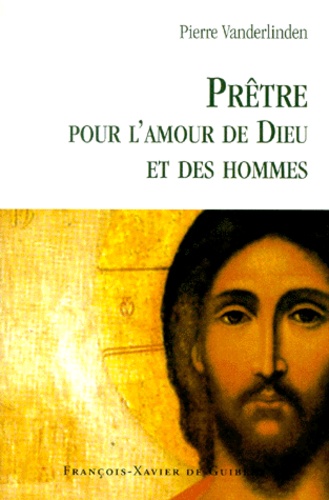 Pierre Vanderlinden - Pretre Pour L'Amour De Dieu Et Des Hommes.